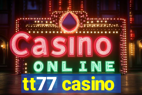 tt77 casino